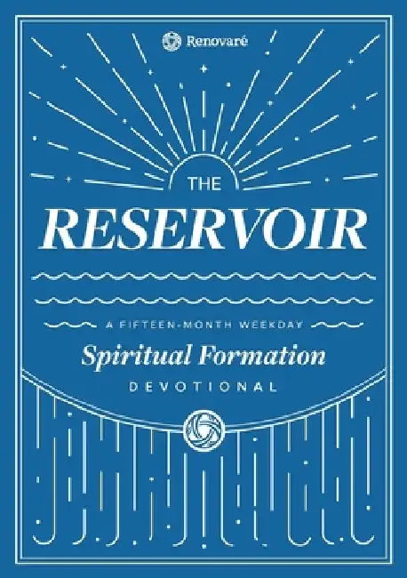 The Reservoir: A 15-Month Weekday Devotional for Individuals and Groups by Christopher a. Hall