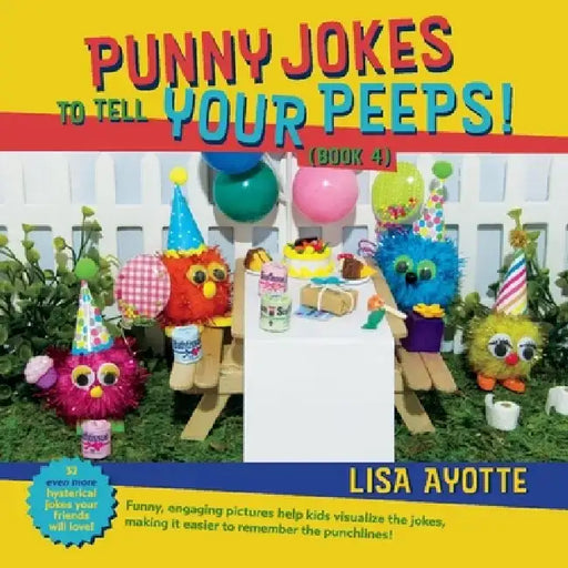 Punny Jokes to Tell Your Peeps! (Book 4) by Lisa Ayotte