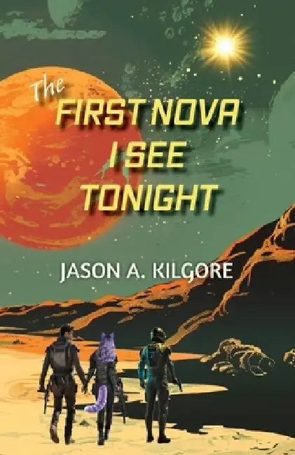 The First Nova I See Tonight by Jason a. Kilgore
