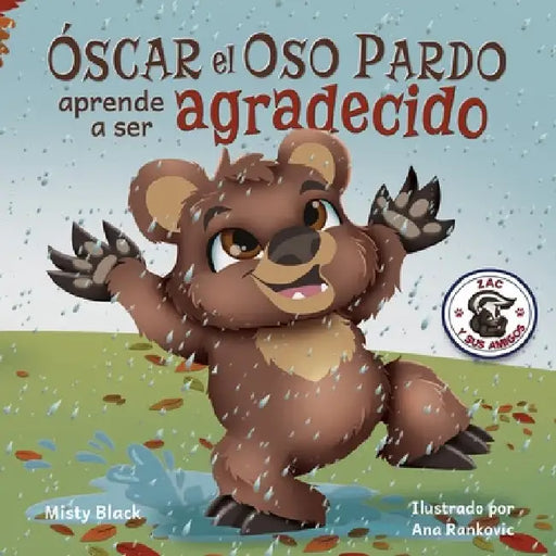 ¿Óscar el Oso aprenderá a ser agradecido?: Can Grunt the Grizzly Learn to Be Grateful? (Spanish Edition) by Misty Black