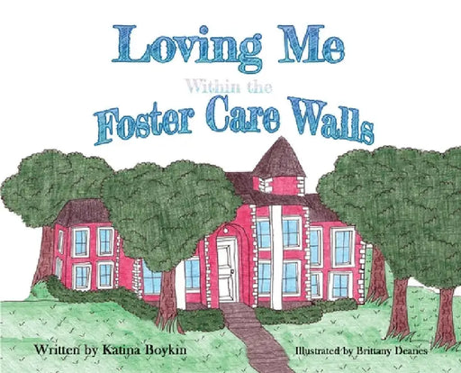 Loving Me Within the Foster Care Walls by Katina Boykin