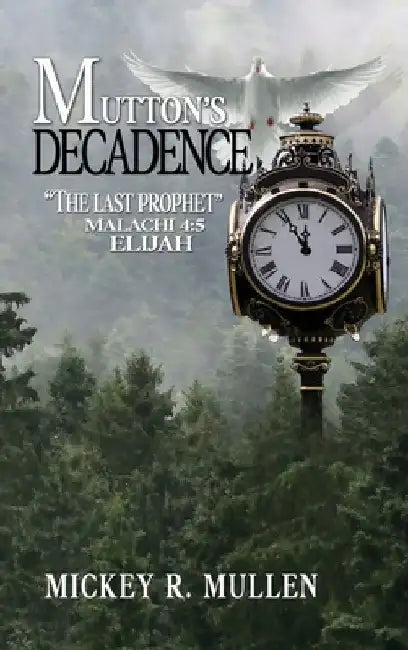Mutton's Decadence: The Last Prophet by Mickey Mullen