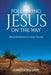 Following Jesus on the Way: Biblical Meditations on Lenten Themes by Christopher Dorn