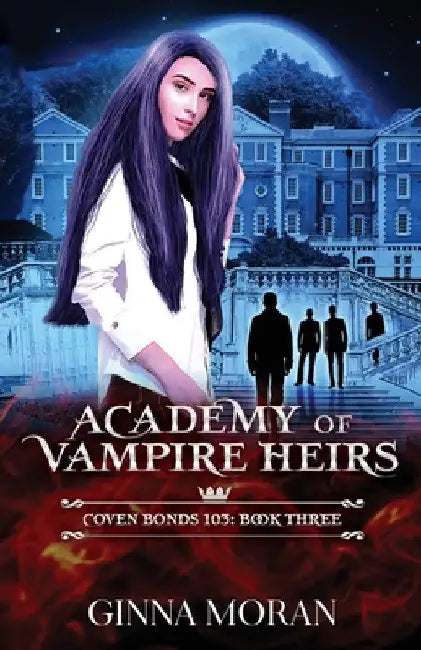 Academy of Vampire Heirs: Coven Bonds 103 by Ginna Moran