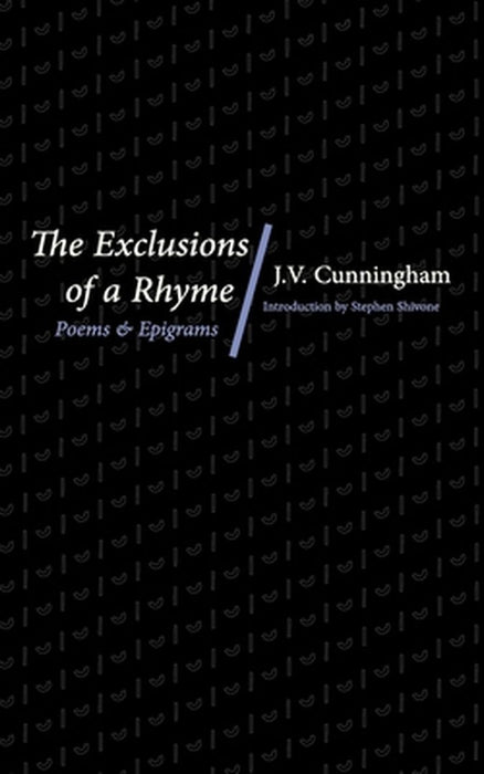 The Exclusions of a Rhyme: Poems and Epigrams by J. V. Cunningham