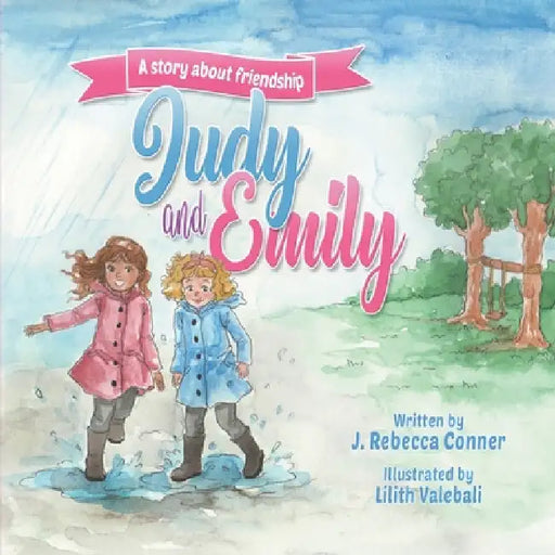 Judy & Emily: A story about friendship by J. Rebecca Conner