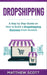 Dropshipping: A Step by Step Guide on How to Build a Dropshipping Business From Scratch by Matthew Scott