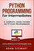 Python Programming for Intermediates: A Complete Crash Course on Python Programming by Adam Stewart