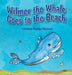 Wilmer the Whale Goes to the Beach by Lindsey Dodge Wyman