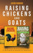 Raising Chickens and Goats: A Backyard Homesteading Guide to Raising Farm Animals for Beginners By Jason by Jason Howard