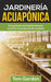 Jardinería Acuapónica: Una guía para principiantes para construir su propio jardín acuático by Tom Gordon
