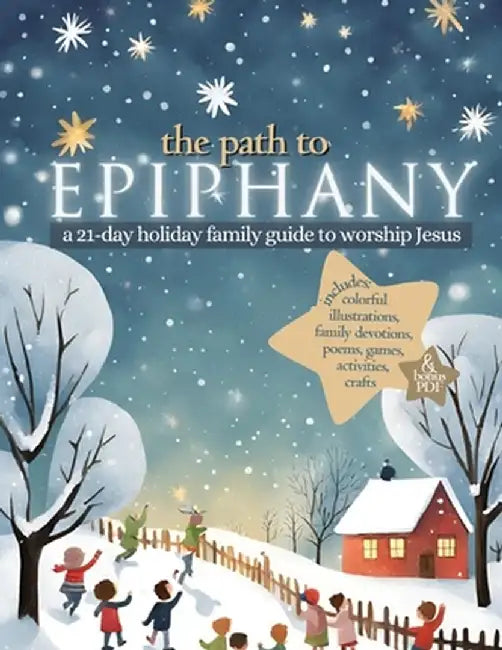 The Path to Epiphany: A 21-Day Holiday Family Guide to Worship Jesus by Carol Tetzlaff