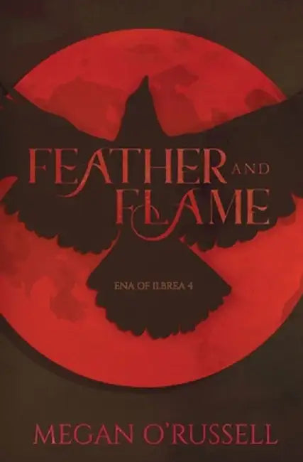 Feather and Flame by Megan O'Russell