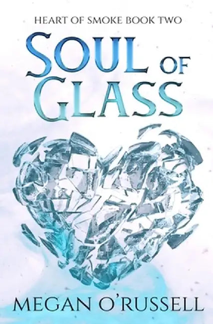 Soul of Glass by Megan O'Russell
