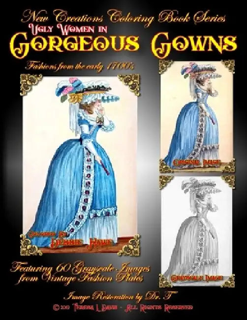 New Creations Coloring Book Series: Ugly Women in Gorgeous Gowns by Brad Davis