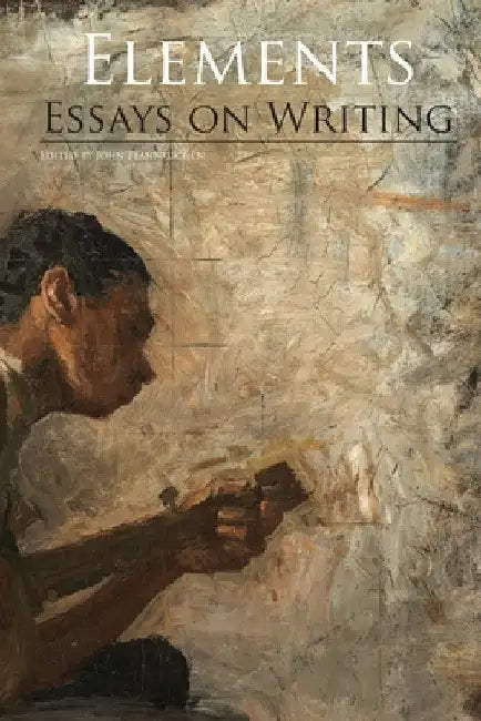 Elements: Essays on Writing by John Pfannkuchen