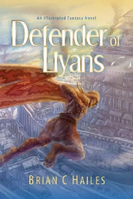 Defender of Llyans: An Illustrated Fantasy Novel by Brian C. Hailes