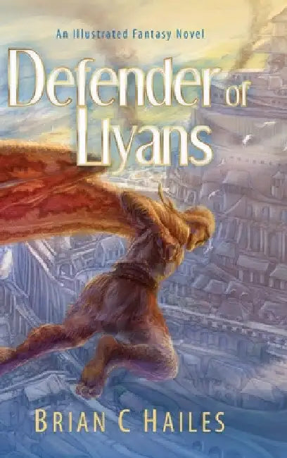 Defender of Llyans: An Illustrated Fantasy Novel by Brian Hailes