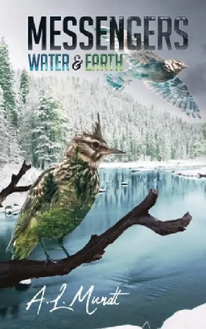 Water & Earth: Book 1 of the Messengers Trilogy by A. L. Mundt