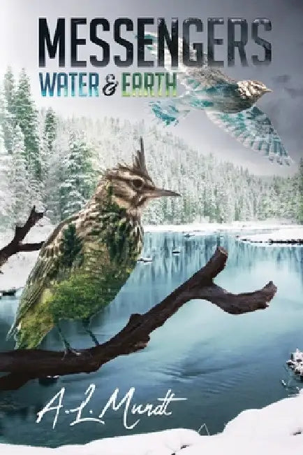 Water & Earth: Book 1 of the Messengers Trilogy by A. L. Mundt