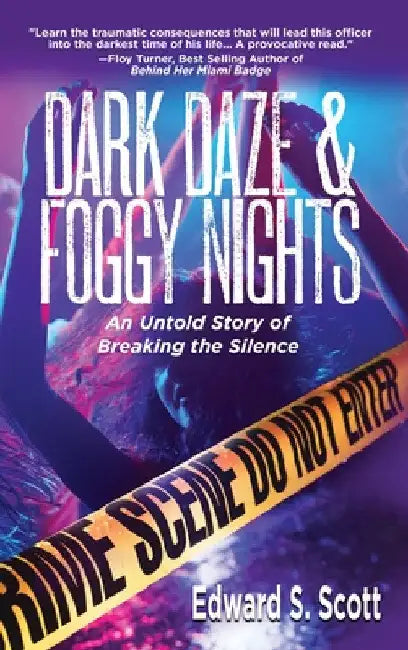 Dark Daze & Foggy Nights: An Untold Story of Breaking the Silence by Edward S. Scott
