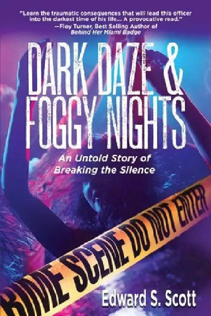 Dark Daze & Foggy Nights: An Untold Story of Breaking the Silence by Scott, Edward S.