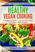 Healthy Vegan Cooking: A Beginner's Guide To Plant-Based Cooking. 54 Delicious Vegan Recipes. by Thomas Calabris