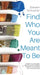 Find Who You Are Meant to Be: Unleash Your Strengths, Become More Confident, Transform Your Mindset, And Find Inner Peace by Steven Schuster