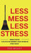 Less Mess Less Stress: Minimalist Routines To Declutter Your Environment, Unload Your Mind And Optimize Your Day by Zoe McKey