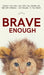 Brave Enough: Embrace Your Fears, Cope With Your Anxieties and Build Self-Confidence - Use Obstacles To Your Benefit by Zoe McKey