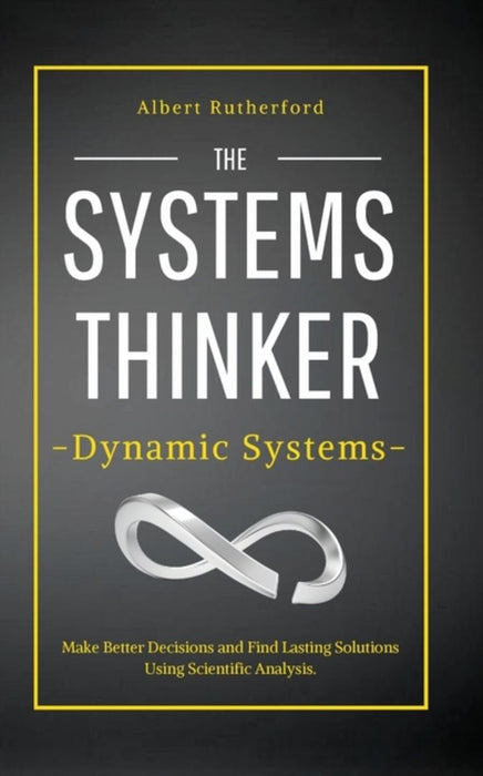 Systems Thinking and Chaos: Simple Scientific Analysis on How Chaos and Unpredictability Shape Our by Albert, Rutherford