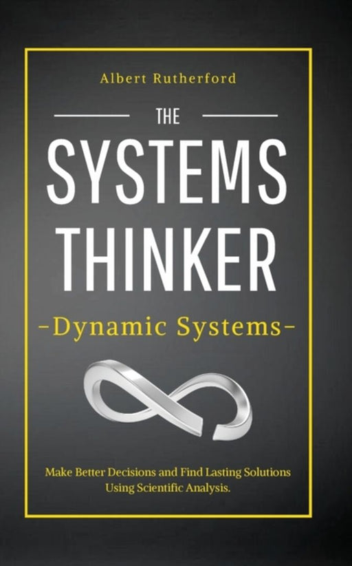 Systems Thinking and Chaos: Simple Scientific Analysis on How Chaos and Unpredictability Shape Our by Albert, Rutherford