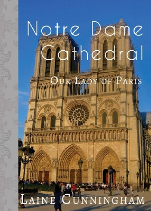 Notre Dame Cathedral: Our Lady of Paris by Laine Cunningham, Angel Leya