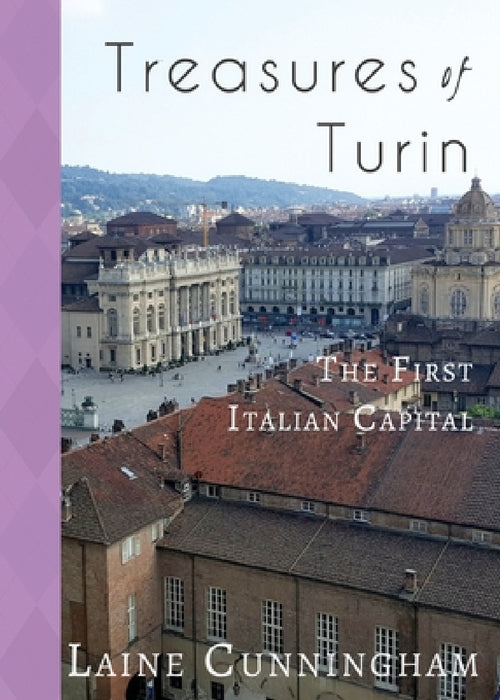 Treasures of Turin: The First Italian Capital by Laine Cunningham, Angel Leya