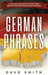 German Phrases: A Complete Guide With The Most Useful German Language Phrases While Traveling by Dave Smith