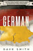 German: A Complete Guide for German Language Learning Including German Phrases, German Grammar and German Short Stories for Be by Dave Smith