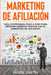 Marketing de Afiliación: Guía Comprobada Paso a Paso para Obtener Ingresos Pasivos con el Marketing de Afiliación (Affiliate Marketing Spanish by Mark Smith