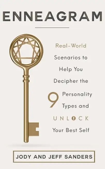 Enneagram: Real-World Scenarios to Help You Decipher the 9 Personality Types and Unlock Your Best Self by Jody and Jeff Sanders