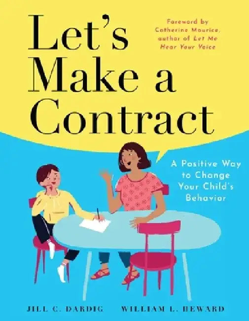 Let's Make a Contract: A Positive Way to Change Your Child's Behavior by Jill C. Dardig