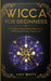 Wicca For Beginners: The Guide to Wiccan Beliefs, Magic, Rituals, Witchcraft, and Living a Magical Life by Amy White