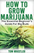 Marijuana: How to Grow Marijuana - The Essential Beginner's Guide For Big Buds by Tom Whistler