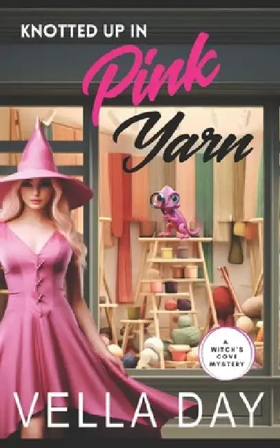 Knotted Up in Pink Yarn: A Paranormal Cozy Mystery by Vella Day