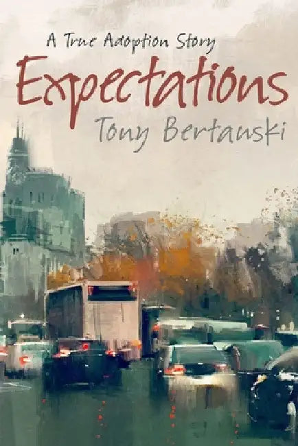 Expectations: A True Adoption Story by Tony Bertauski
