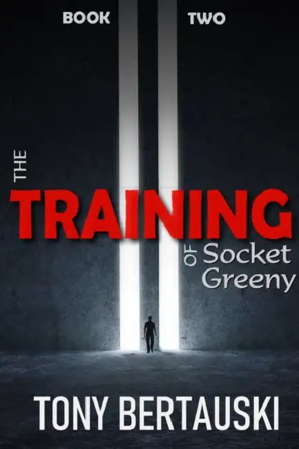 The Training of Socket Greeny: A Science Fiction Saga by Tony Bertauski