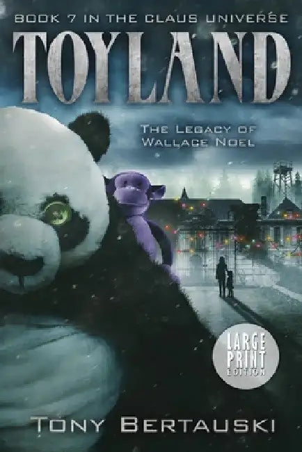 Toyland (Large Print Edition): The Legacy of Wallace Noel (A Science Fiction Adventure) by Tony Bertauski