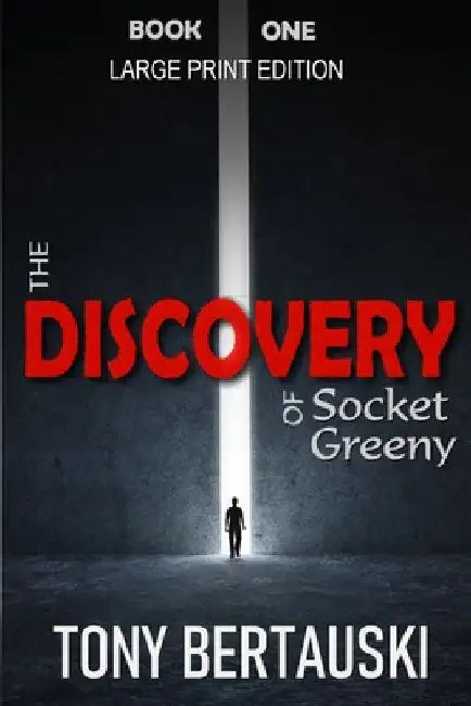 The Discovery of Socket Greeny (Large Print Edition): A Science Fiction Saga by Tony Bertauski