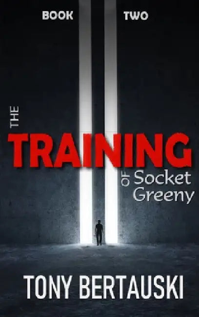 The Training of Socket Greeny: A Science Fiction Saga by Tony Bertauski