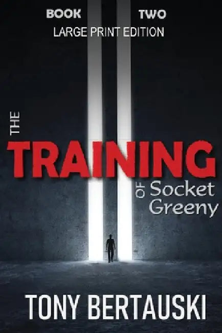 The Training of Socket Greeny (Large Print Edition): A Science Fiction Saga by Tony Bertauski
