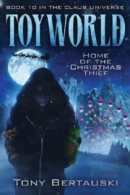 ToyWorld: Home of the Christmas Thief (Science Fiction Adventure) by Tony Bertauski