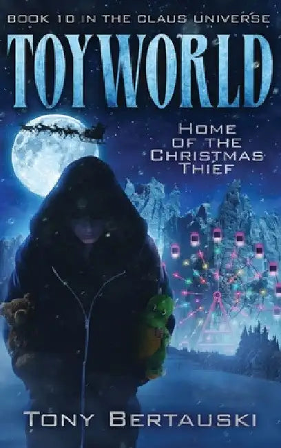 ToyWorld: Home of the Christmas Thief (Science Fiction Adventure) by Tony Bertauski